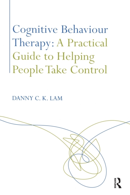 Cognitive Behaviour Therapy: A Practical Guide to Helping People Take Control, Paperback / softback Book