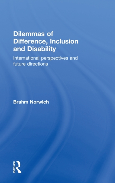 Dilemmas of Difference, Inclusion and Disability : International Perspectives and Future Directions, Hardback Book