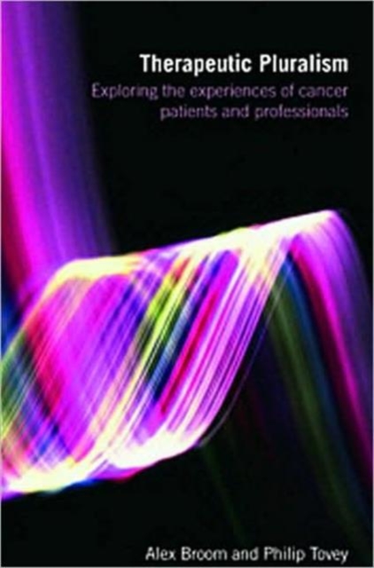 Therapeutic Pluralism : Exploring the Experiences of Cancer Patients and Professionals, Paperback / softback Book