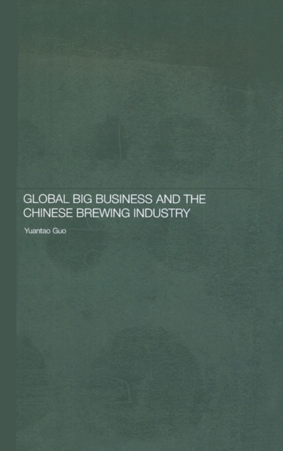 Global Big Business and the Chinese Brewing Industry, Hardback Book