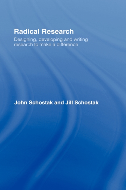 Radical Research : Designing, Developing and Writing Research to Make a Difference, Hardback Book