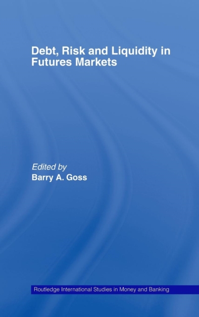 Debt, Risk and Liquidity in Futures Markets, Hardback Book