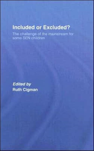 Included or Excluded? : The Challenge of the Mainstream for Some SEN Children, Hardback Book