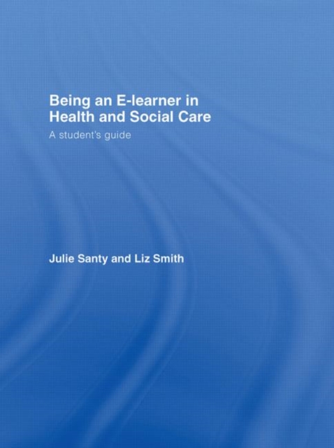 Being an E-learner in Health and Social Care : A Student's Guide, Hardback Book