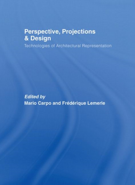 Perspective, Projections and Design : Technologies of Architectural Representation, Hardback Book