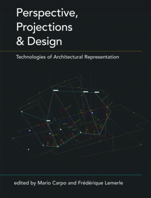 Perspective, Projections and Design : Technologies of Architectural Representation, Paperback / softback Book