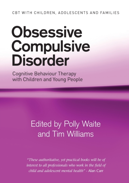 Obsessive Compulsive Disorder : Cognitive Behaviour Therapy with Children and Young People, Paperback / softback Book