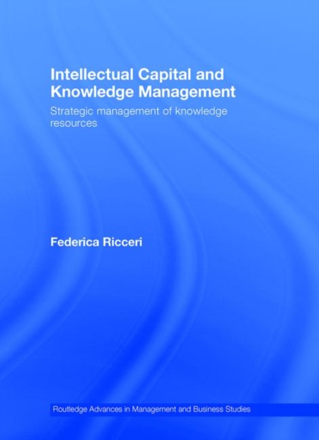 Intellectual Capital and Knowledge Management : Strategic Management of Knowledge Resources, Hardback Book