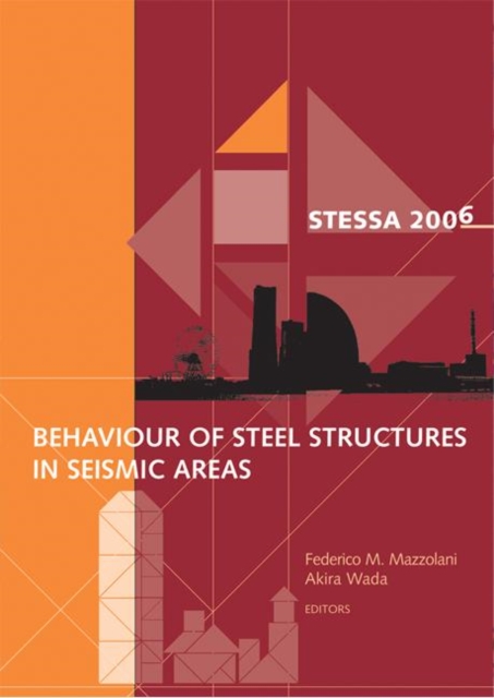 Behaviour of Steel Structures in Seismic Areas : 5th International Conference on Behaviour of Steel Structures in Seismic Areas, Hardback Book