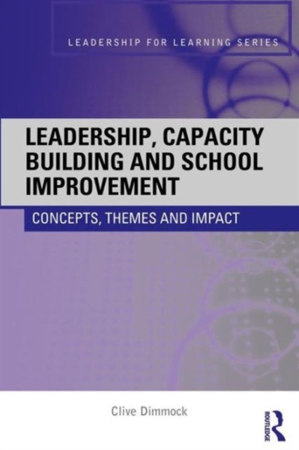 Leadership, Capacity Building and School Improvement : Concepts, themes and impact, Paperback / softback Book