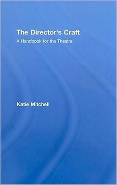 The Director's Craft : A Handbook for the Theatre, Hardback Book