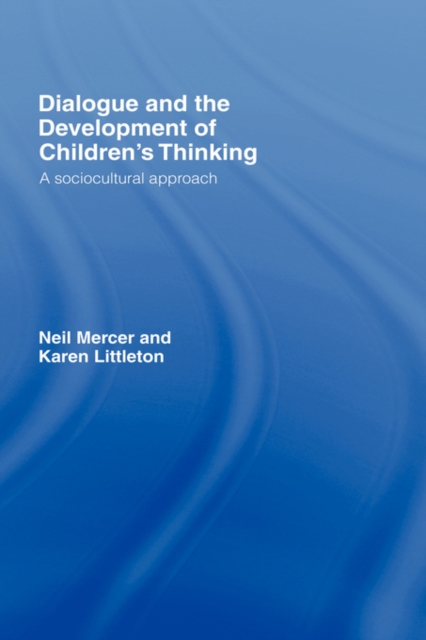 Dialogue and the Development of Children's Thinking : A Sociocultural Approach, Hardback Book