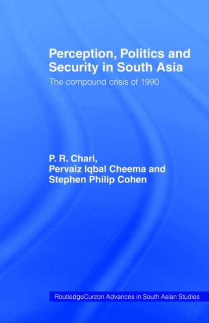 Perception, Politics and Security in South Asia : The Compound Crisis of 1990, Paperback / softback Book