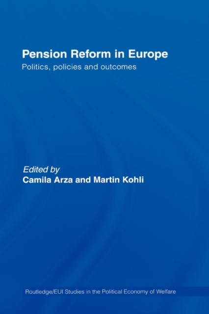 Pension Reform in Europe : Politics, Policies and Outcomes, Hardback Book