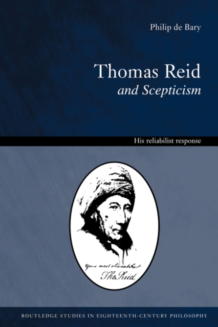 Thomas Reid and Scepticism : His Reliabilist Response, Paperback / softback Book