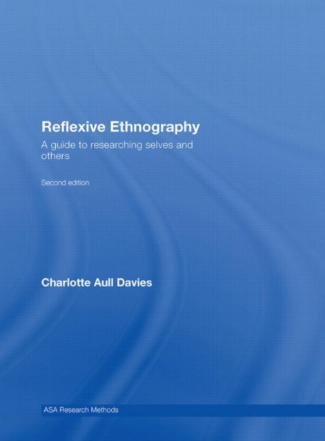 Reflexive Ethnography : A Guide to Researching Selves and Others, Hardback Book