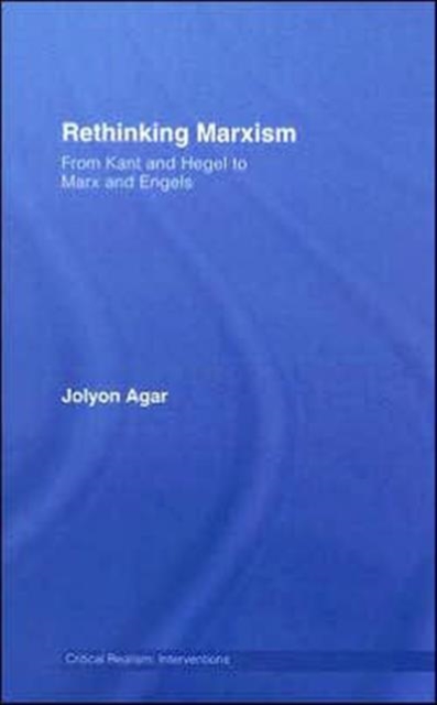 Rethinking Marxism : From Kant and Hegel to Marx and Engels, Hardback Book