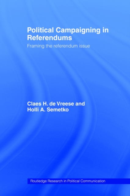 Political Campaigning in Referendums : Framing the Referendum Issue, Paperback / softback Book