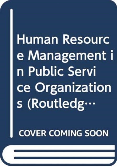 Human Resource Management in Public Service Organizations, Hardback Book
