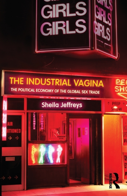 The Industrial Vagina : The Political Economy of the Global Sex Trade, Paperback / softback Book