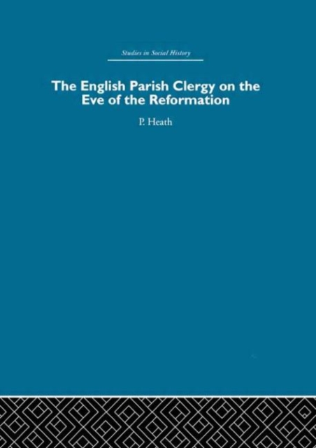 The English Parish Clergy on the Eve of the Reformation, Hardback Book