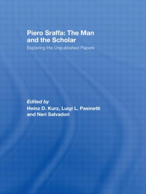 Piero Sraffa: The Man and the Scholar : Exploring His Unpublished Papers, Hardback Book