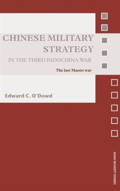Chinese Military Strategy in the Third Indochina War : The Last Maoist War, Hardback Book