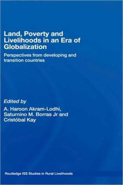 Land, Poverty and Livelihoods in an Era of Globalization : Perspectives from Developing and Transition Countries, Hardback Book