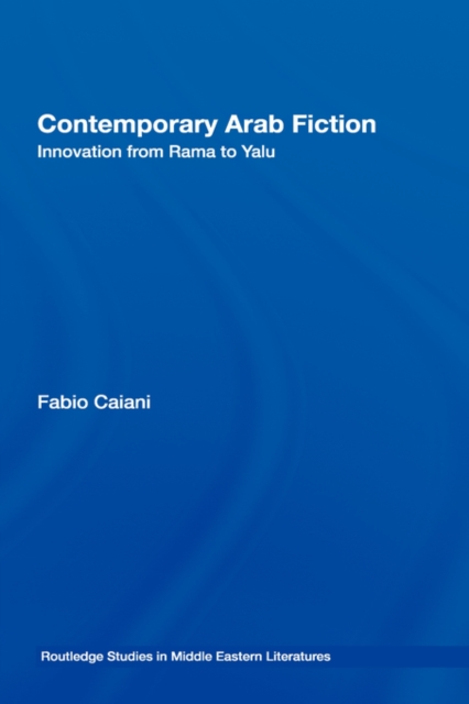 Contemporary Arab Fiction : Innovation from Rama to Yalu, Hardback Book