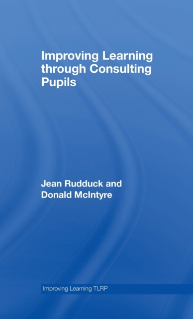 Improving Learning through Consulting Pupils, Hardback Book