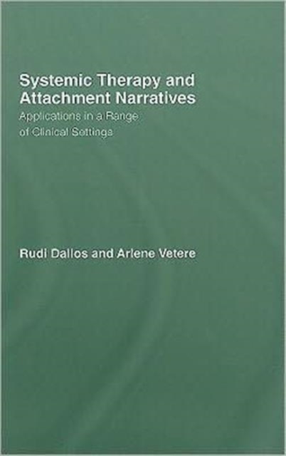 Systemic Therapy and Attachment Narratives : Applications in a Range of Clinical Settings, Hardback Book