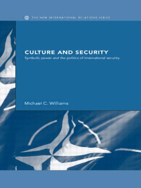 Culture and Security : Symbolic Power and the Politics of International Security, Paperback / softback Book