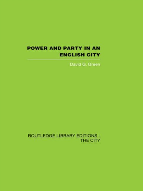 Power and Party in an English City : An account of single-party rule, Hardback Book