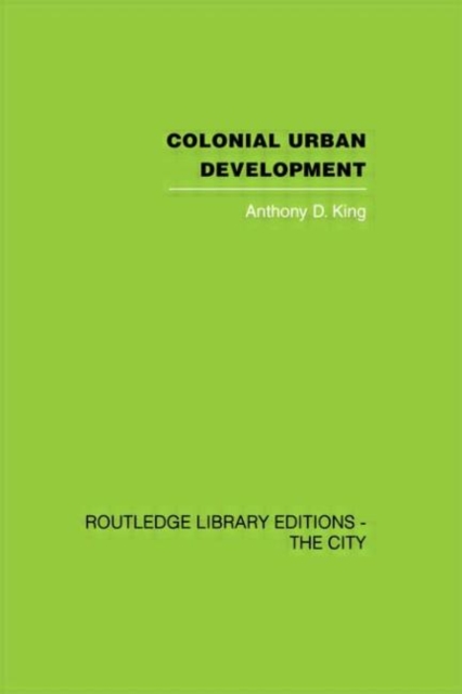 Colonial Urban Development : Culture, Social Power and Environment, Hardback Book