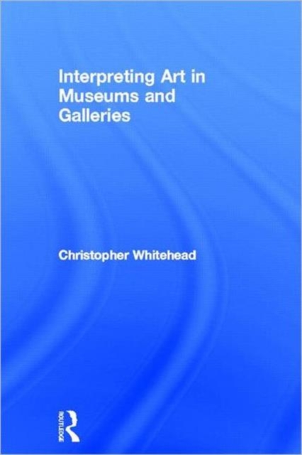 Interpreting Art in Museums and Galleries, Hardback Book