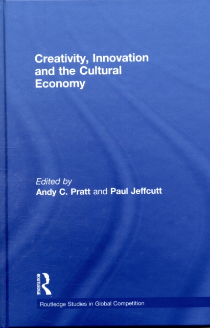 Creativity, Innovation and the Cultural Economy, Hardback Book