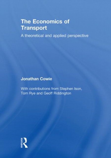 The Economics of Transport : A Theoretical and Applied Perspective, Hardback Book