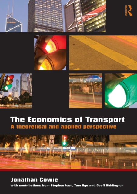 The Economics of Transport : A Theoretical and Applied Perspective, Paperback / softback Book