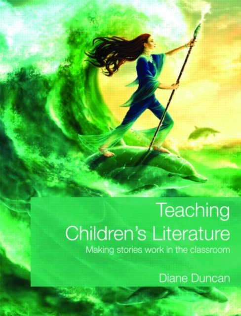 Teaching Children's Literature : Making Stories Work in the Classroom, Paperback / softback Book