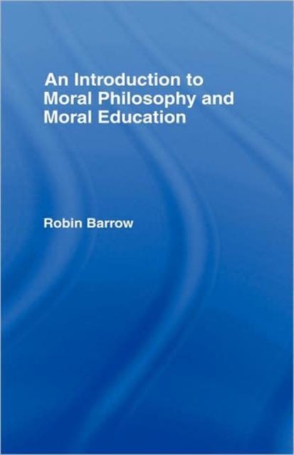 An Introduction to Moral Philosophy and Moral Education, Hardback Book