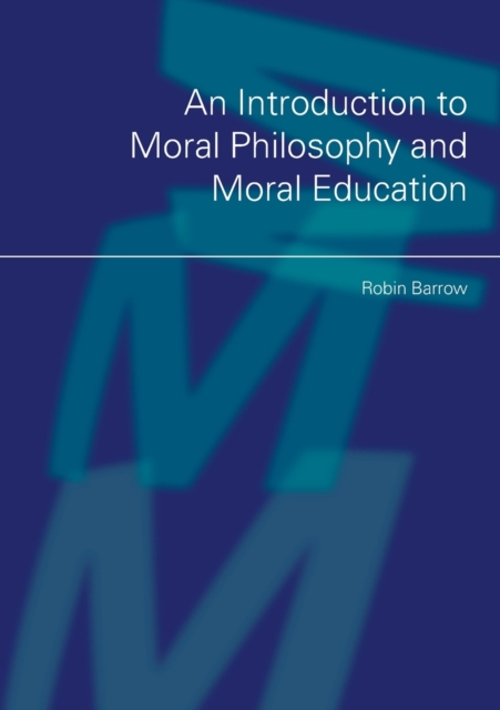 An Introduction to Moral Philosophy and Moral Education, Paperback / softback Book