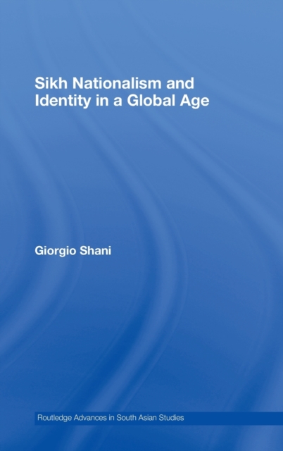 Sikh Nationalism and Identity in a Global Age, Hardback Book