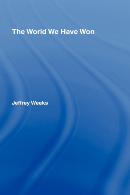 The World We Have Won : The Remaking of Erotic and Intimate Life, Hardback Book