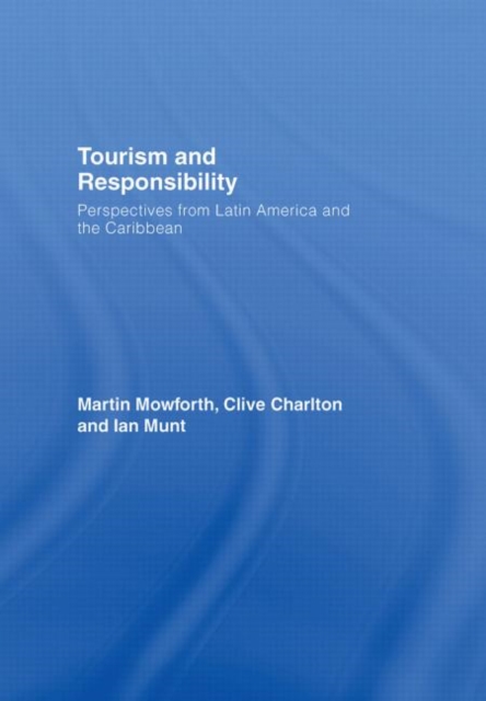 Tourism and Responsibility : Perspectives from Latin America and the Caribbean, Hardback Book
