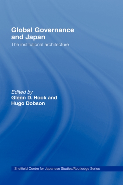 Global Governance and Japan : The Institutional Architecture, Hardback Book