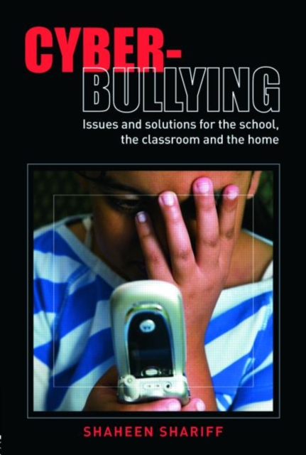 Cyber-Bullying : Issues and Solutions for the School, the Classroom and the Home, Paperback / softback Book