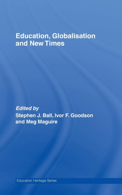 Education, Globalisation and New Times : 21 Years of the Journal of Education Policy, Hardback Book