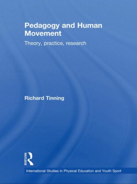 Pedagogy and Human Movement : Theory, Practice, Research, Hardback Book