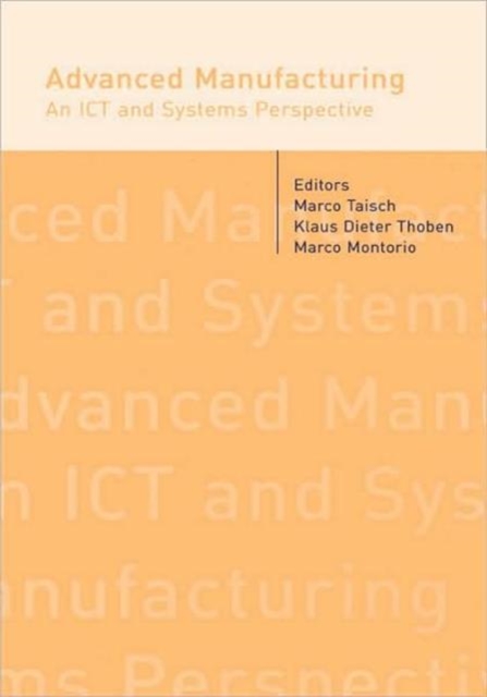 Advanced Manufacturing. An ICT and Systems Perspective, Hardback Book
