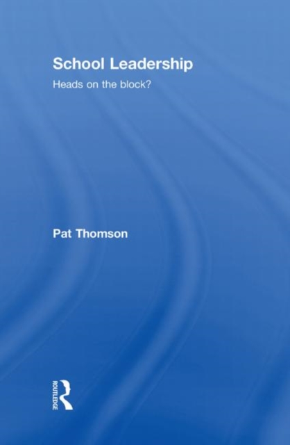 School Leadership - Heads on the Block?, Hardback Book